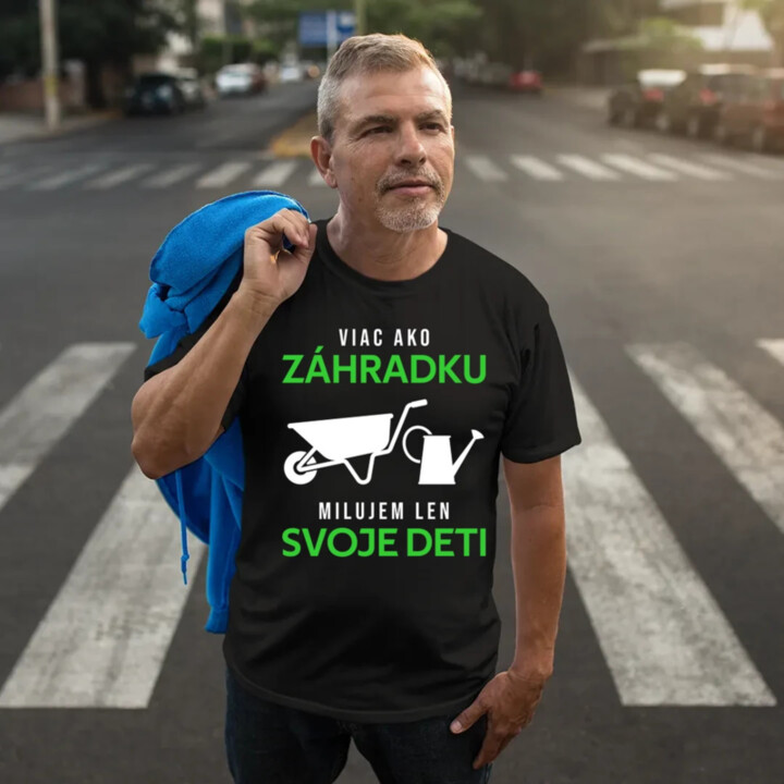 Viac ako záhradku, milujem len svoje deti - pánske tričko s potlačou