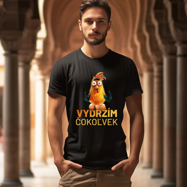 Vydržím čokoľvek - pánske tričko s potlačou
