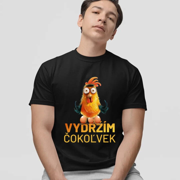 Vydržím čokoľvek - pánske tričko s potlačou