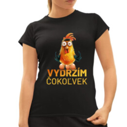 Vydržím čokoľvek - dámske tričko s potlačou