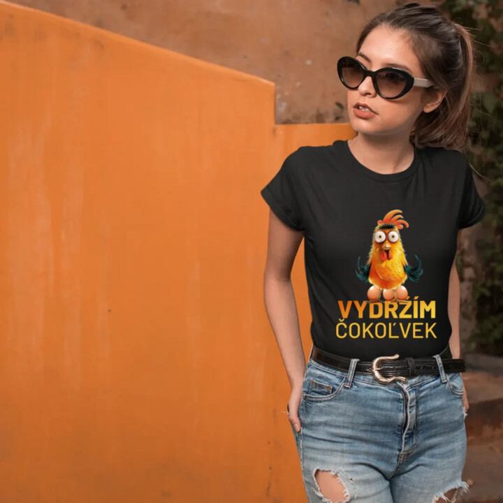 Vydržím čokoľvek - dámske tričko s potlačou