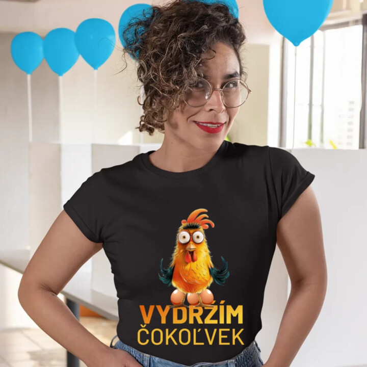Vydržím čokoľvek - dámske tričko s potlačou