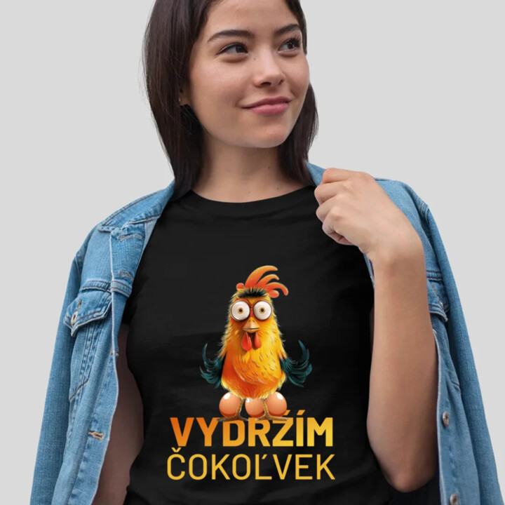 Vydržím čokoľvek - dámske tričko s potlačou