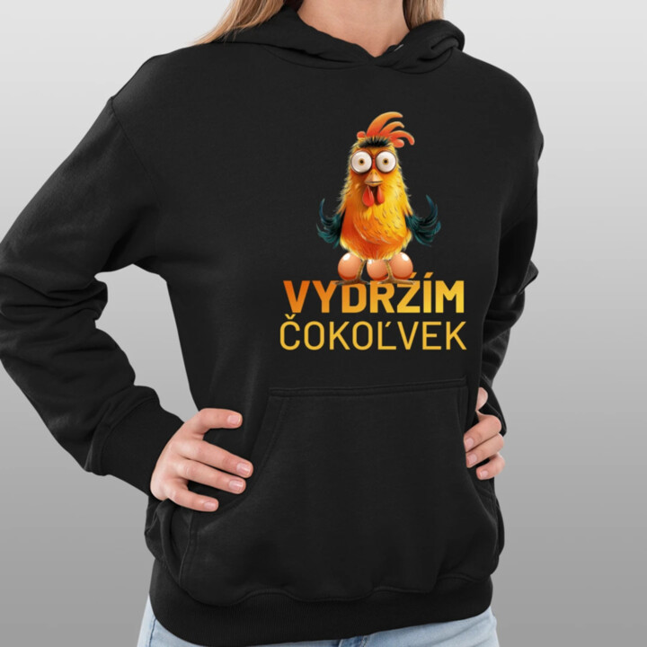 Vydržím čokoľvek  - dámska mikina s potlačou