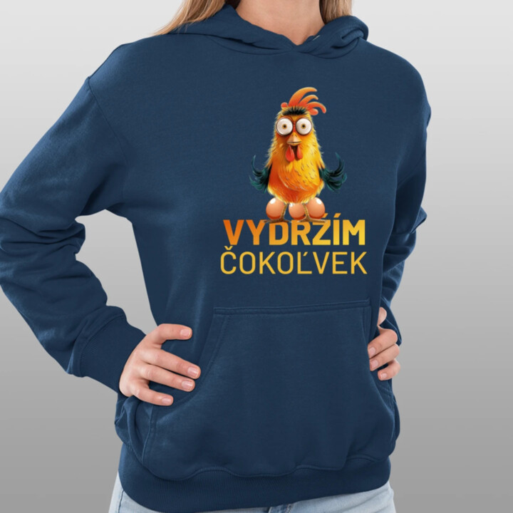 Vydržím čokoľvek  - dámska mikina s potlačou