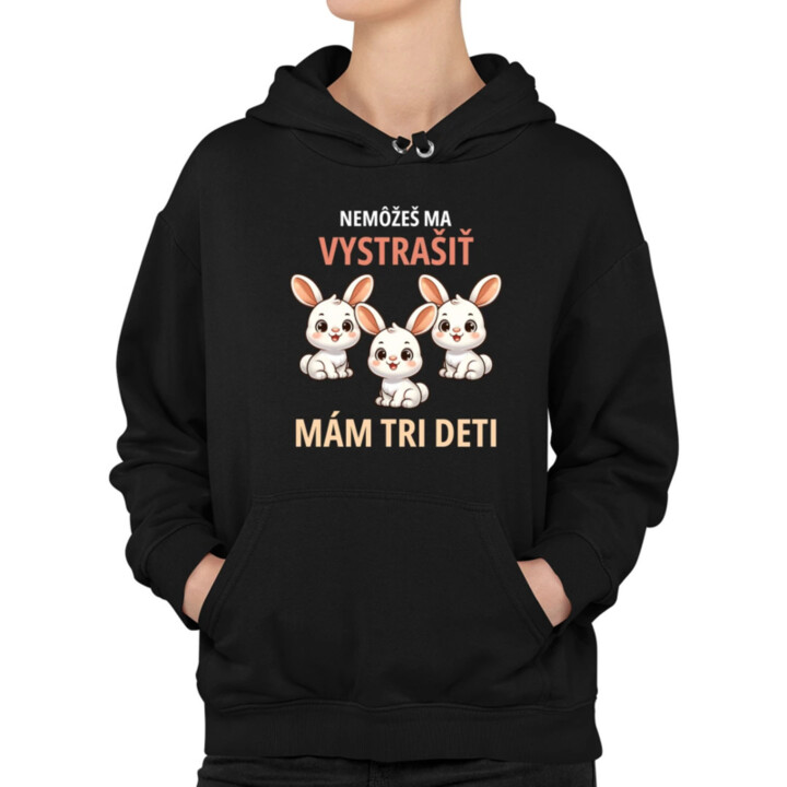 Nemôžeš ma vystrašiť, mám tri deti  - dámska mikina s potlačou