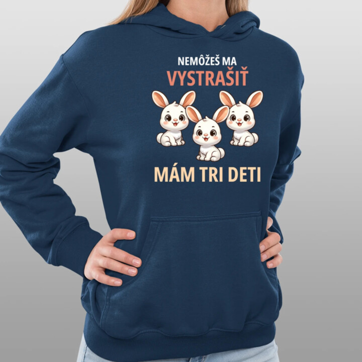 Nemôžeš ma vystrašiť, mám tri deti  - dámska mikina s potlačou