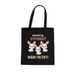 Nemôžeš ma vystrašiť, mám tri deti - taška s potlačou