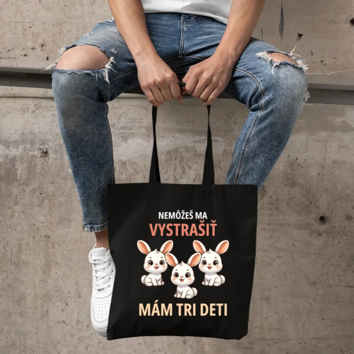 Nemôžeš ma vystrašiť, mám tri deti - taška s potlačou