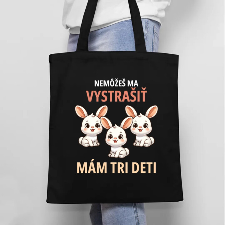 Nemôžeš ma vystrašiť, mám tri deti - taška s potlačou