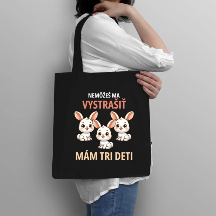 Nemôžeš ma vystrašiť, mám tri deti - taška s potlačou