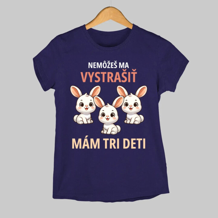 Nemôžeš ma vystrašiť, mám tri deti - dámske tričko s potlačou