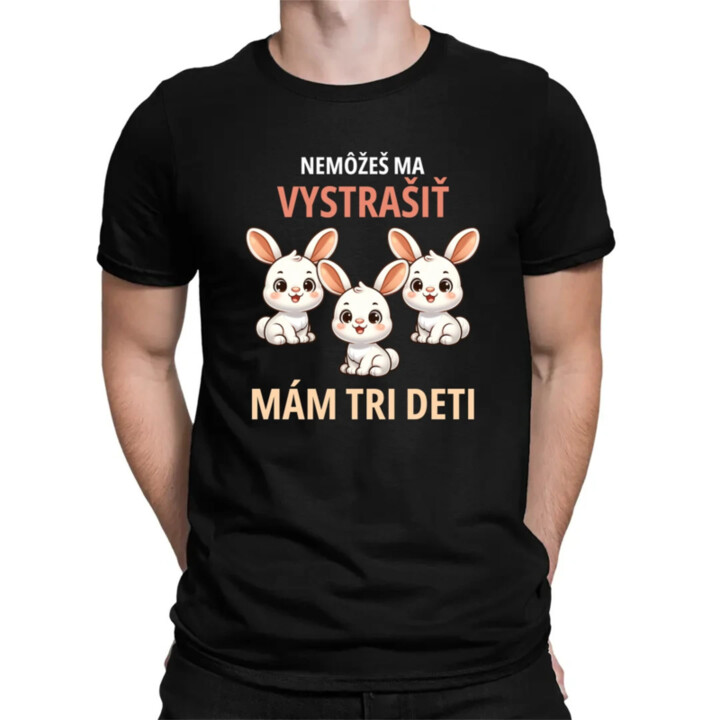 Nemôžeš ma vystrašiť, mám tri deti - pánske tričko s potlačou
