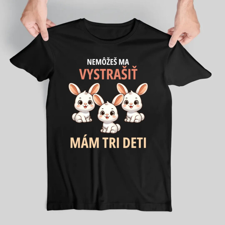 Nemôžeš ma vystrašiť, mám tri deti - pánske tričko s potlačou