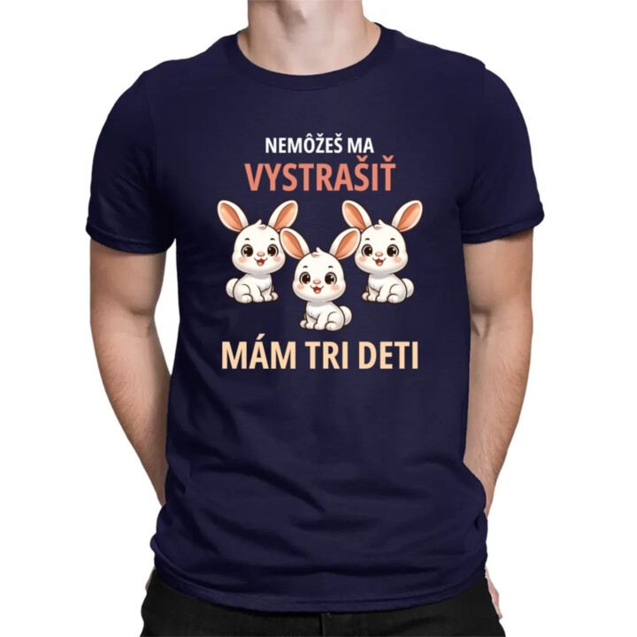 Nemôžeš ma vystrašiť, mám tri deti - pánske tričko s potlačou