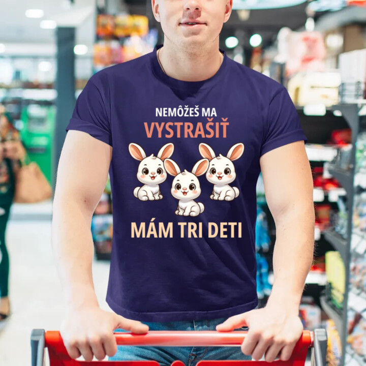 Nemôžeš ma vystrašiť, mám tri deti - pánske tričko s potlačou
