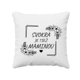 Svokra je tiež maminou - vankúš s potlačou