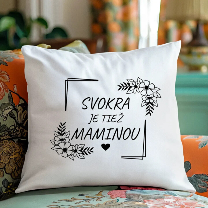 Svokra je tiež maminou - vankúš s potlačou