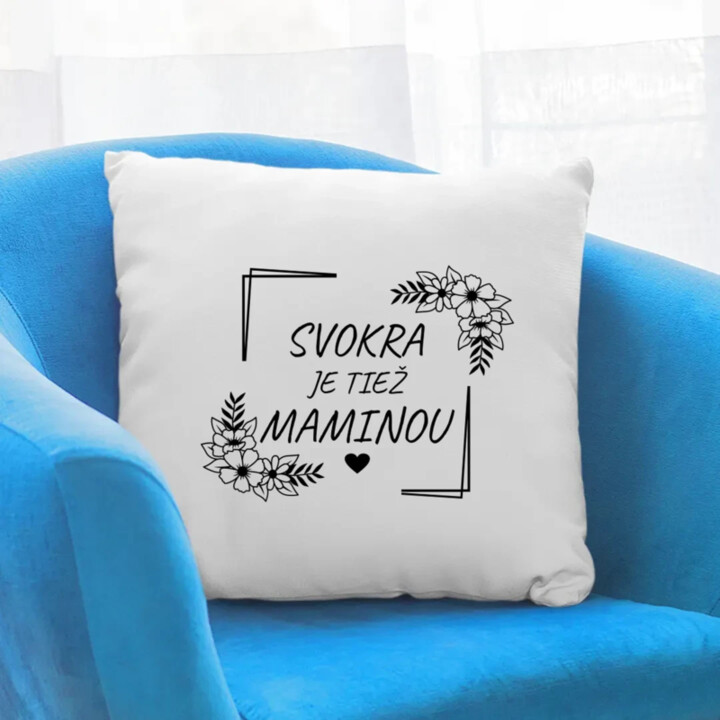 Svokra je tiež maminou - vankúš s potlačou