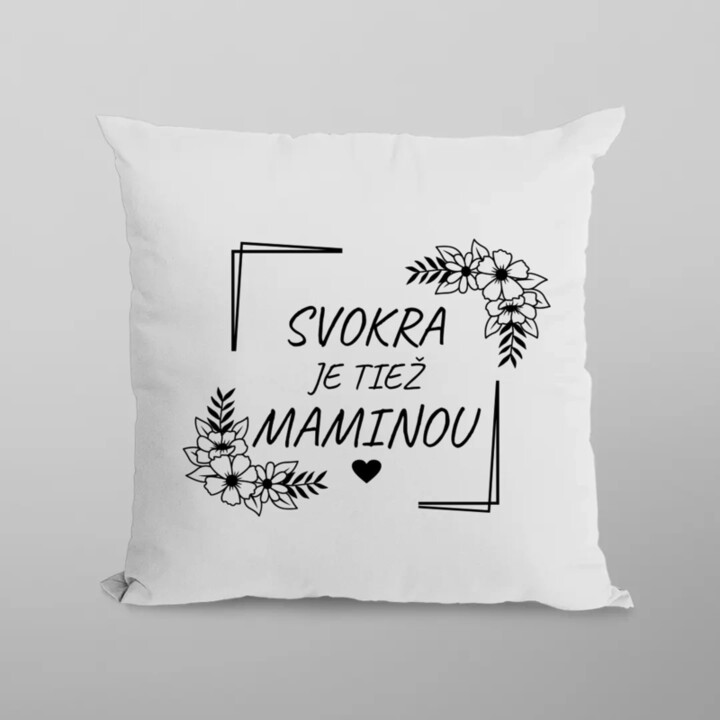 Svokra je tiež maminou - vankúš s potlačou