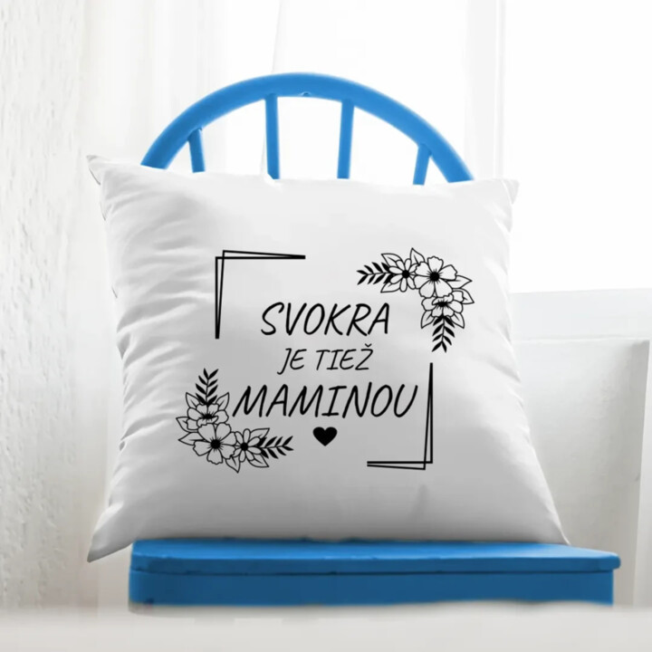 Svokra je tiež maminou - vankúš s potlačou