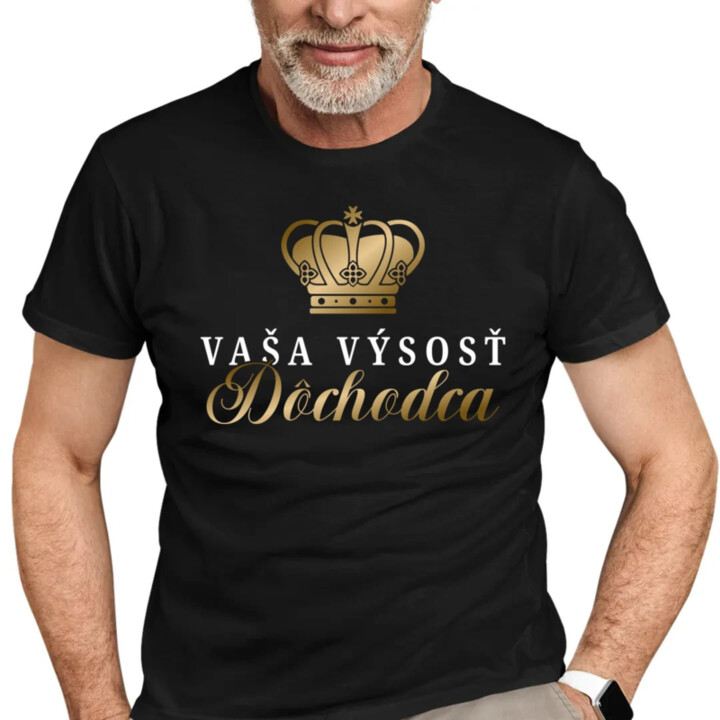 Vaša výsosť, dôchodca - pánske tričko s potlačou
