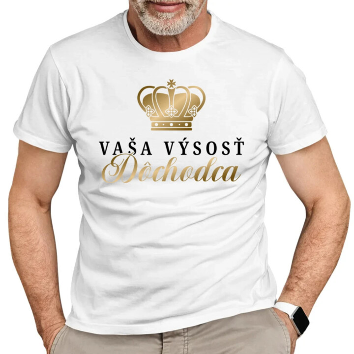 Vaša výsosť, dôchodca - pánske tričko s potlačou
