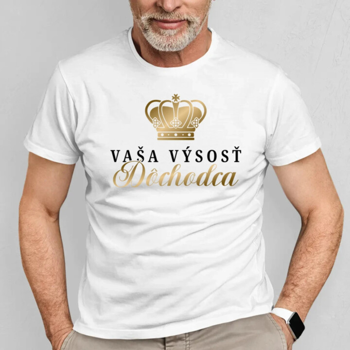 Vaša výsosť, dôchodca - pánske tričko s potlačou