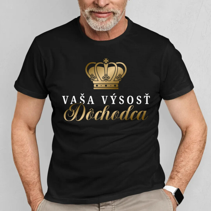 Vaša výsosť, dôchodca - pánske tričko s potlačou