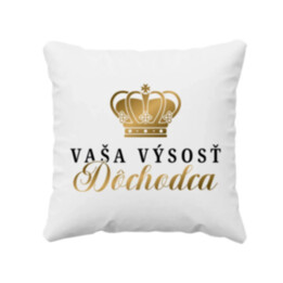 Vaša výsosť, dôchodca - vankúš s potlačou