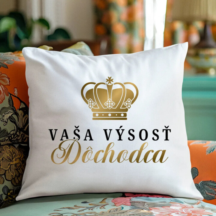 Vaša výsosť, dôchodca - vankúš s potlačou