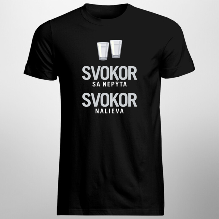 Svokor sa nepýta, svokor nalieva - pánske tričko s potlačou