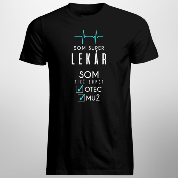 Som super lekár, som tiež super otec / muž - pánske tričko s potlačou