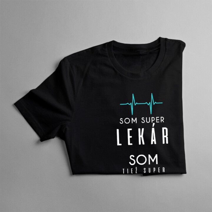 Som super lekár, som tiež super otec / muž - pánske tričko s potlačou