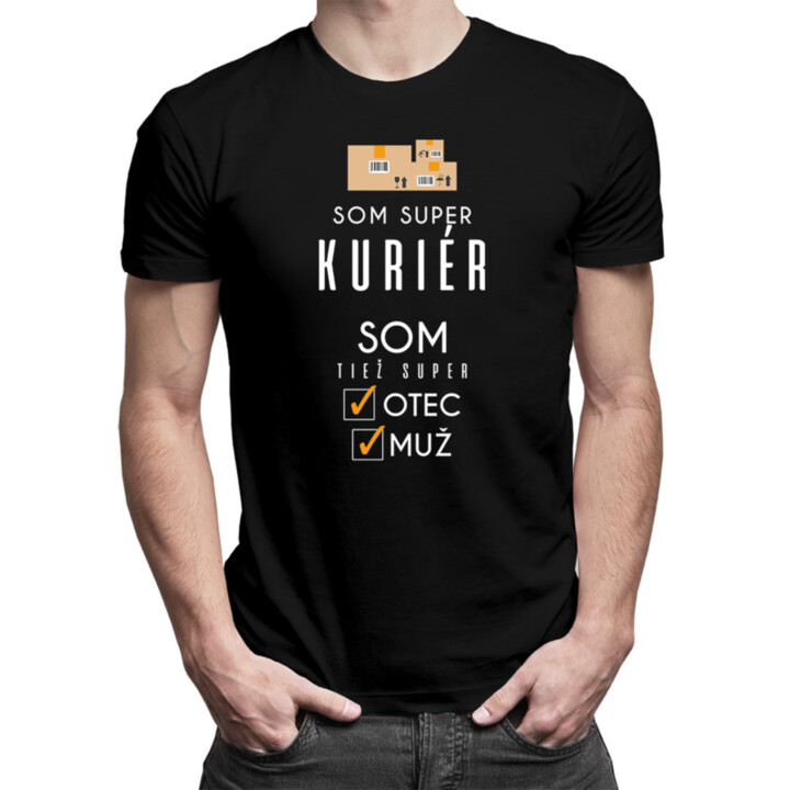 Som super kuriér, som tiež super otec / muž - pánske tričko s potlačou