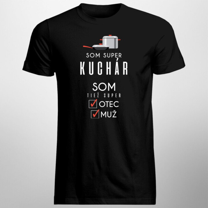 Som super kuchár, som tiež super otec / muž - pánske tričko s potlačou