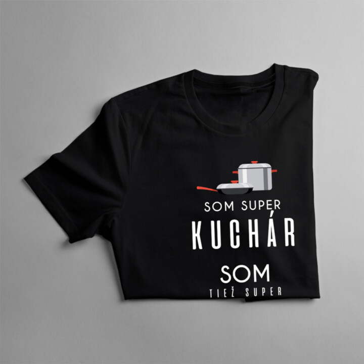 Som super kuchár, som tiež super otec / muž - pánske tričko s potlačou