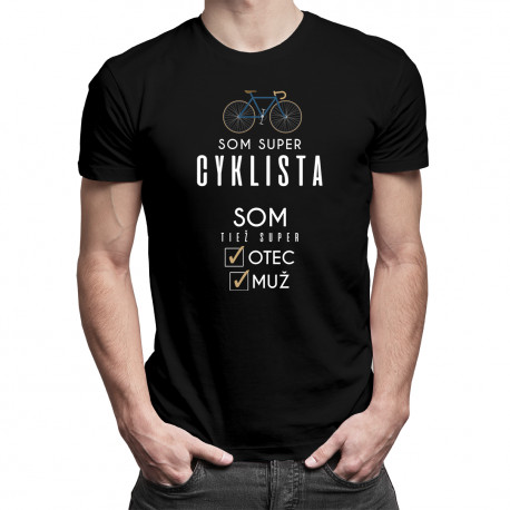 Som super cyklista - otec / muž - pánske tričko s potlačou