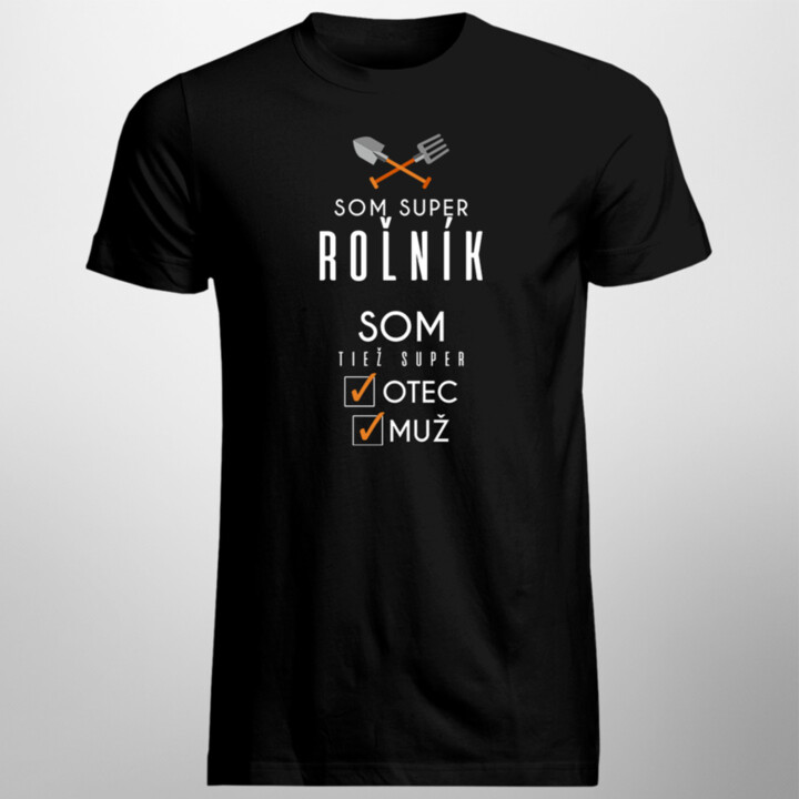 Som super roľník, som tiež super otec / muž - pánske tričko s potlačou