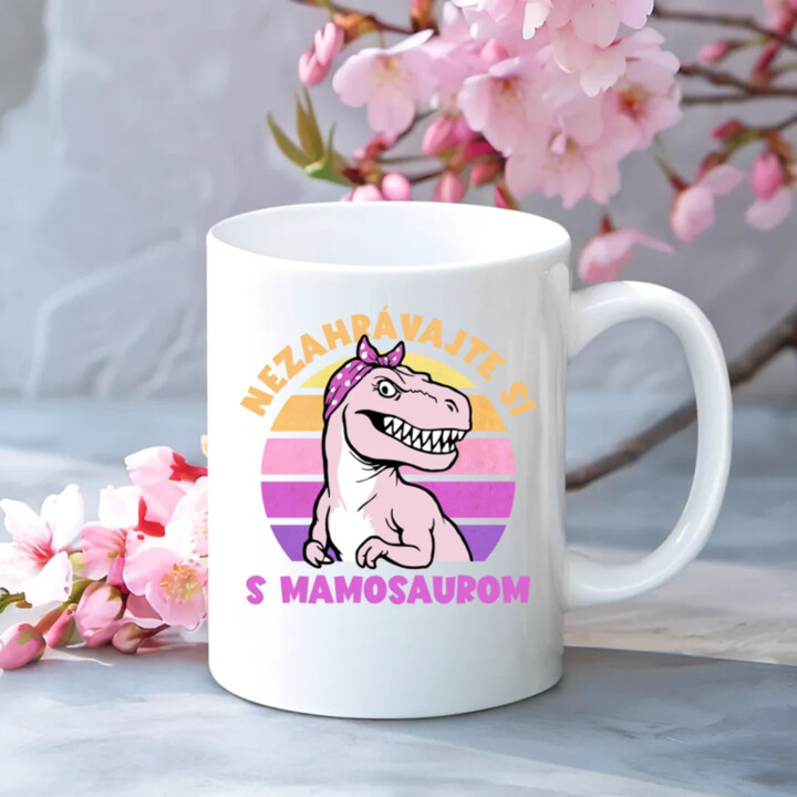 Nezahrávajte si s mamosaurom - keramický hrnček s potlačou