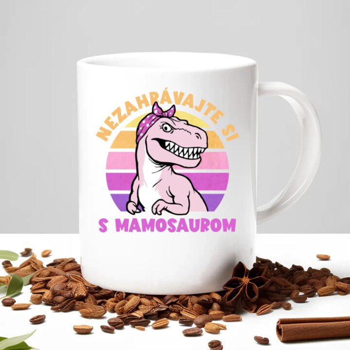 Nezahrávajte si s mamosaurom - keramický hrnček s potlačou
