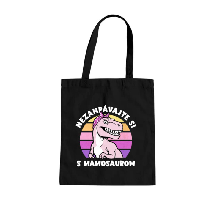 Nezahrávajte si s mamosaurom - taška s potlačou