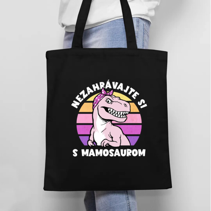 Nezahrávajte si s mamosaurom - taška s potlačou