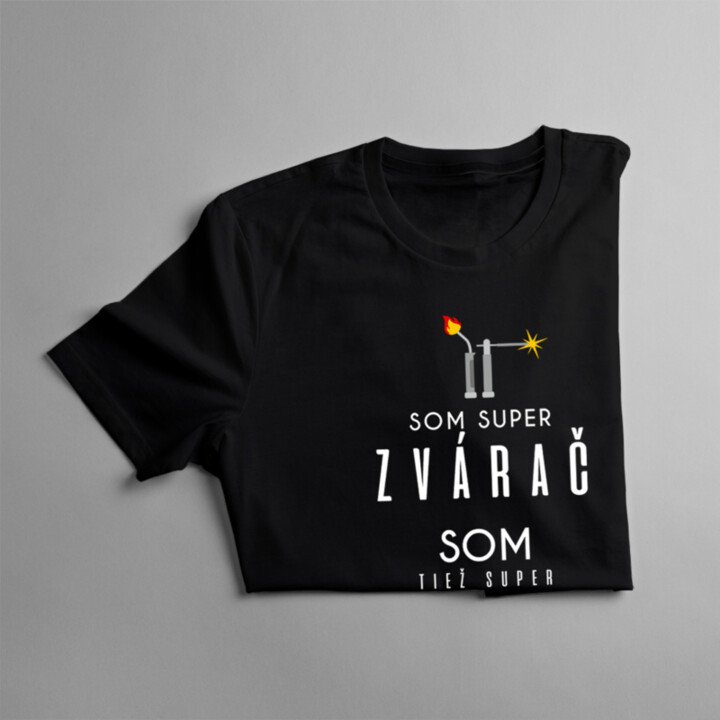 Som super zvárač, som tiež super otec / muž - pánske tričko s potlačou