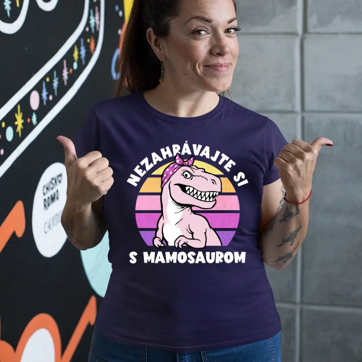 Nezahrávajte si s mamosaurom - dámske tričko s potlačou