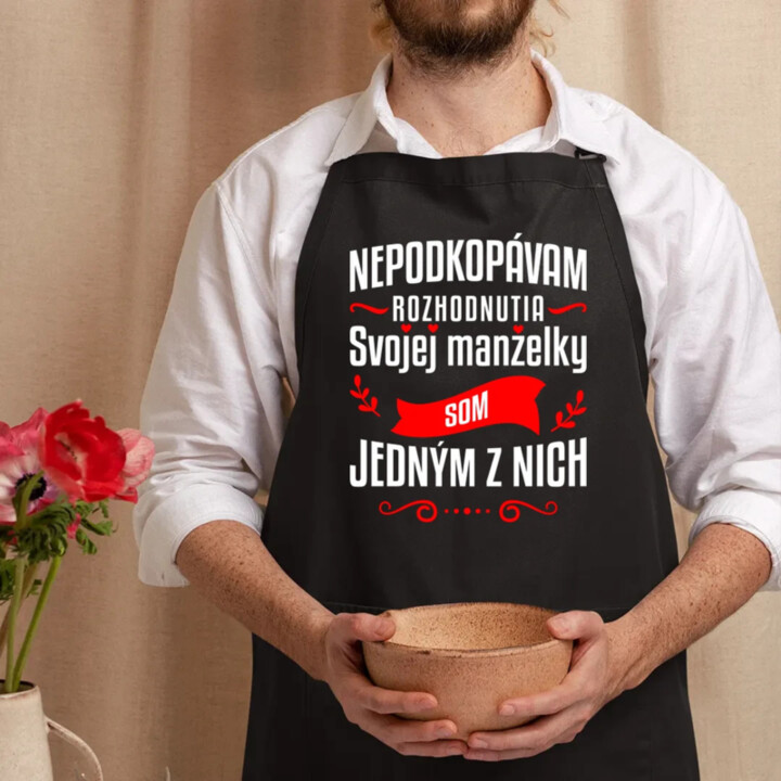 Nepodkopávam rozhodnutia svojej manželky - zástera s potlačou