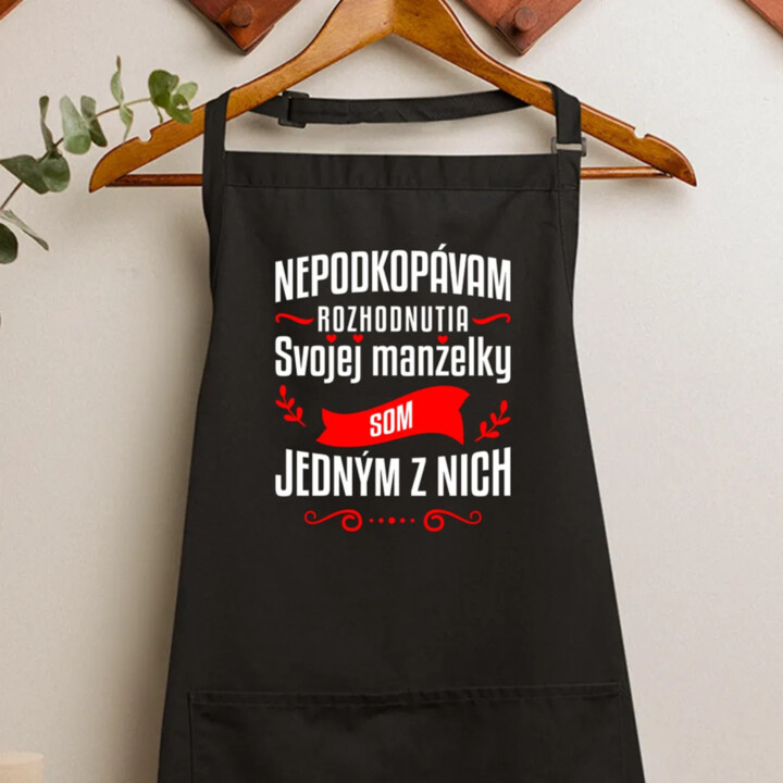 Nepodkopávam rozhodnutia svojej manželky - zástera s potlačou