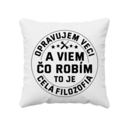 Opravujem veci a viem čo robím, to je celá filozofia - vankúš s potlačou