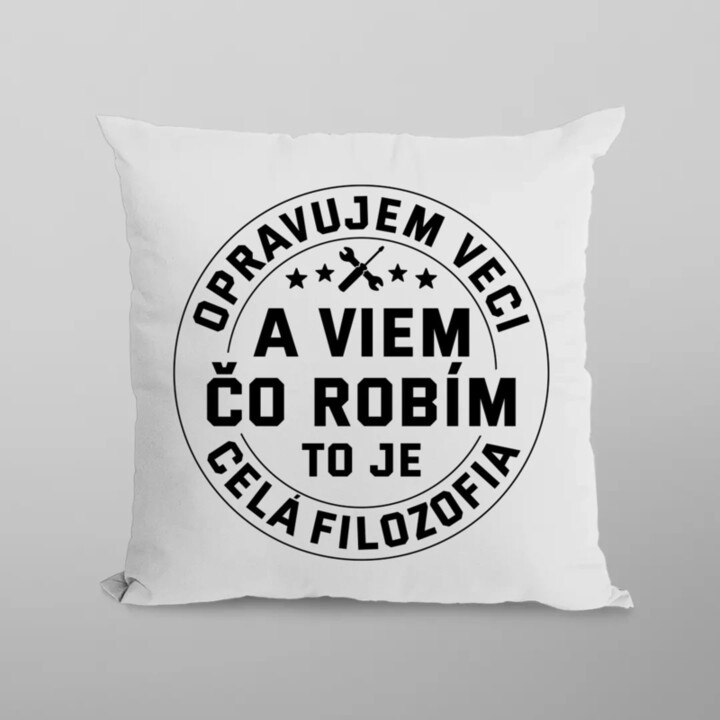 Opravujem veci a viem čo robím, to je celá filozofia - vankúš s potlačou