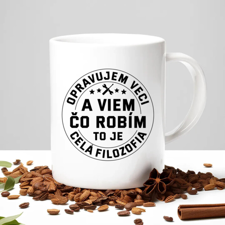 Opravujem veci a viem čo robím, to je celá filozofia - keramický hrnček s potlačou